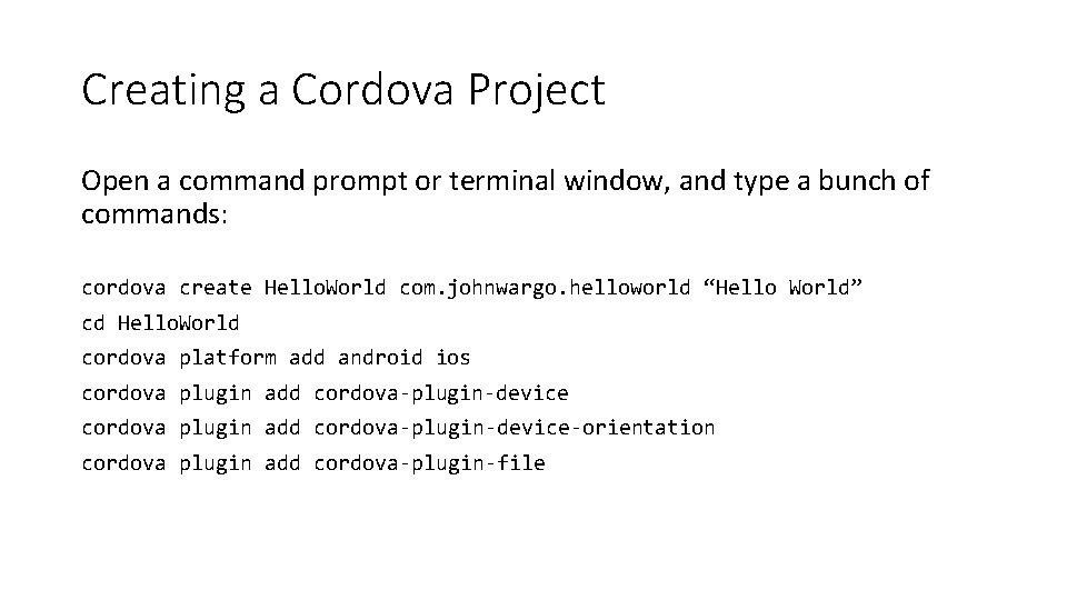 Creating a Cordova Project Open a command prompt or terminal window, and type a