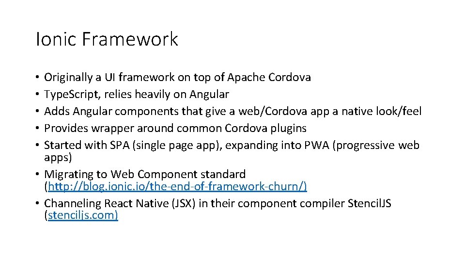 Ionic Framework Originally a UI framework on top of Apache Cordova Type. Script, relies