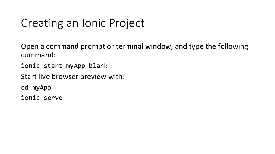 Creating an Ionic Project Open a command prompt or terminal window, and type the