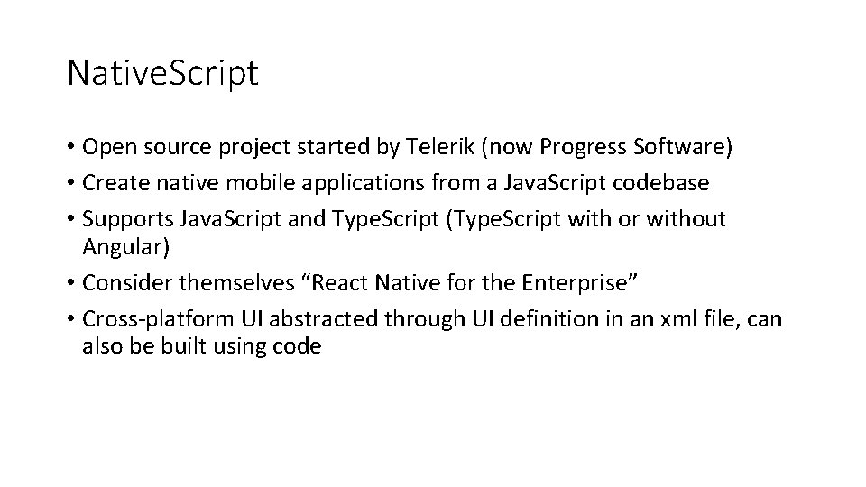 Native. Script • Open source project started by Telerik (now Progress Software) • Create