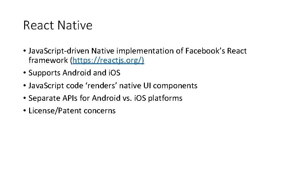 React Native • Java. Script-driven Native implementation of Facebook’s React framework (https: //reactjs. org/)