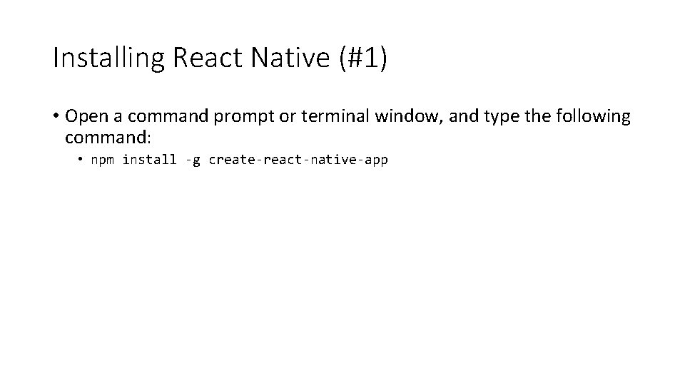 Installing React Native (#1) • Open a command prompt or terminal window, and type