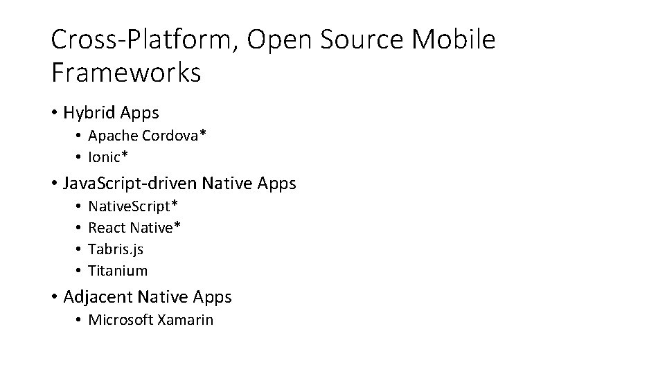 Cross-Platform, Open Source Mobile Frameworks • Hybrid Apps • Apache Cordova* • Ionic* •