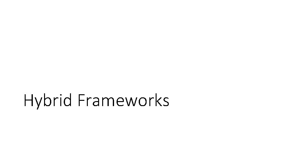 Hybrid Frameworks 