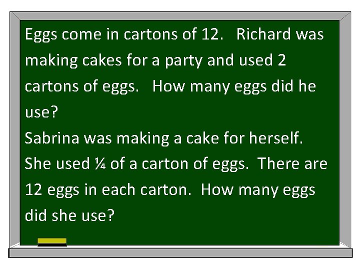 Eggs come in cartons of 12. Richard was making cakes for a party and