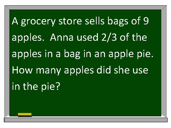 A grocery store sells bags of 9 apples. Anna used 2/3 of the apples