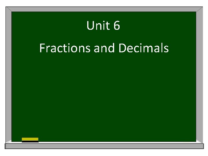 Unit 6 Fractions and Decimals 