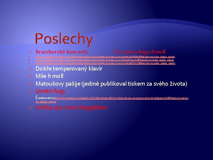 Poslechy � � � � Braniborské koncerty Dobře temperovaný klavír Mše h moll Matoušovy