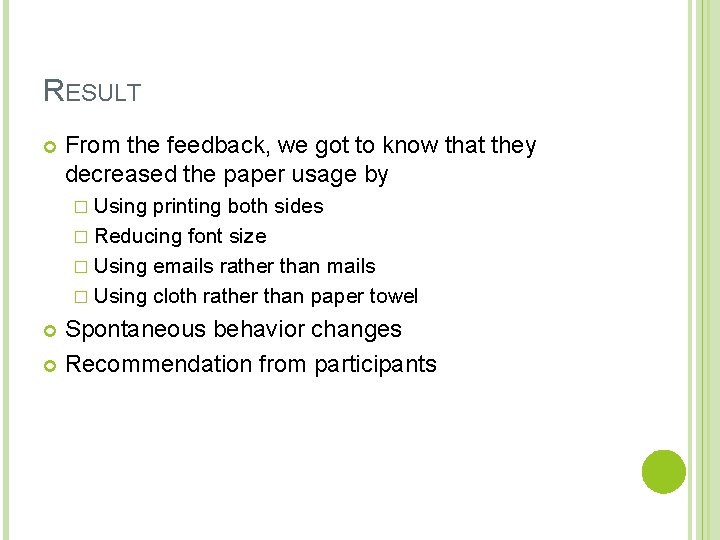 RESULT From the feedback, we got to know that they decreased the paper usage
