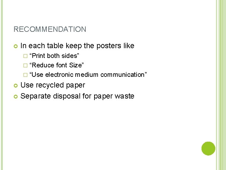 RECOMMENDATION In each table keep the posters like � “Print both sides” � “Reduce