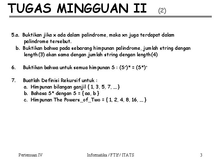 TUGAS MINGGUAN II (2) 5. a. Buktikan jika x ada dalam palindrome, maka xn