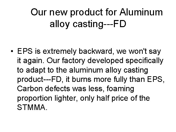 Our new product for Aluminum alloy casting---FD • EPS is extremely backward, we won't