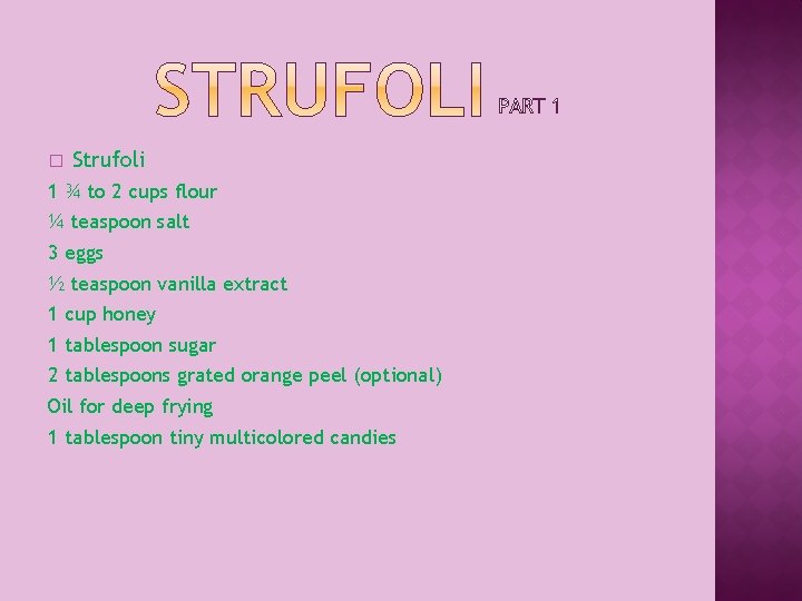 � Strufoli 1 ¾ to 2 cups flour ¼ teaspoon salt 3 eggs ½