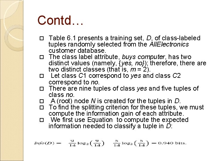 Contd… Table 6. 1 presents a training set, D, of class-labeled tuples randomly selected