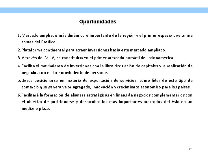 Oportunidades 1. Mercado ampliado más dinámico e importante de la región y el primer