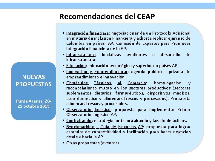 Recomendaciones del CEAP NUEVAS PROPUESTAS Punta Arenas, 2021 octubre 2015 • Integración financiera: negociaciones
