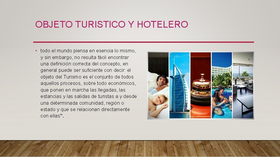 OBJETO TURISTICO Y HOTELERO • todo el mundo piensa en esencia lo mismo, y