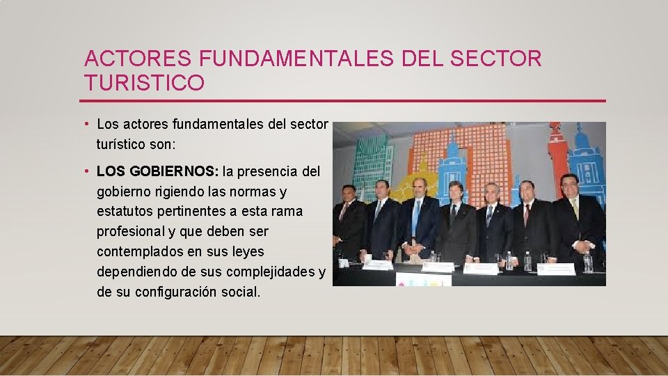 ACTORES FUNDAMENTALES DEL SECTOR TURISTICO • Los actores fundamentales del sector turístico son: •