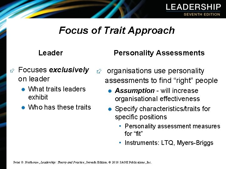 Focus of Trait Approach Leader Personality Assessments Focuses exclusively organisations use personality assessments to