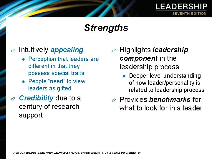 Strengths Intuitively appealing ® Perception that leaders are different in that they possess special