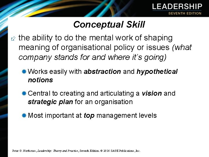Conceptual Skill the ability to do the mental work of shaping meaning of organisational