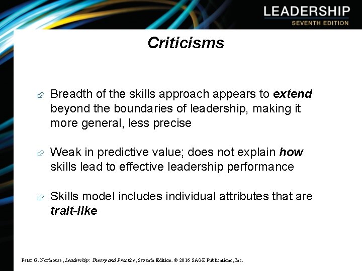 Criticisms Breadth of the skills approach appears to extend beyond the boundaries of leadership,