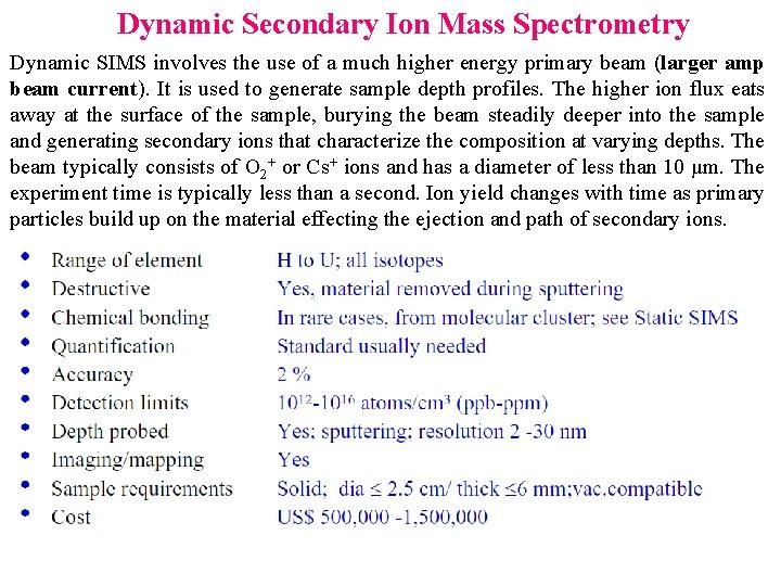 Dynamic Secondary Ion Mass Spectrometry Dynamic SIMS involves the use of a much higher
