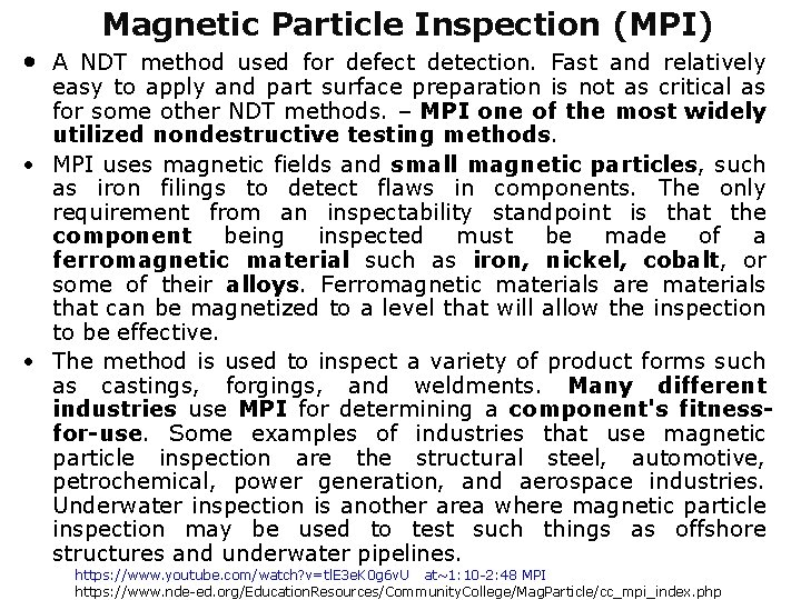 Magnetic Particle Inspection (MPI) • A NDT method used for defect detection. Fast and