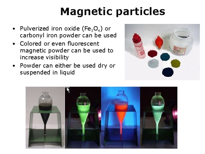 Magnetic particles • Pulverized iron oxide (Fe 3 O 4) or carbonyl iron powder