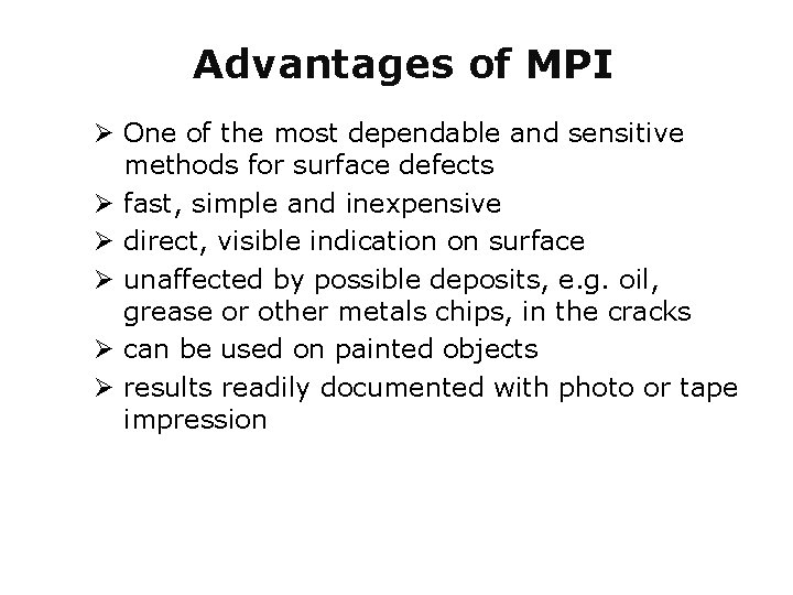 Advantages of MPI Ø One of the most dependable and sensitive methods for surface