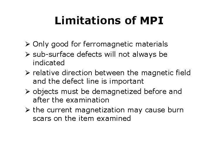 Limitations of MPI Ø Only good for ferromagnetic materials Ø sub-surface defects will not