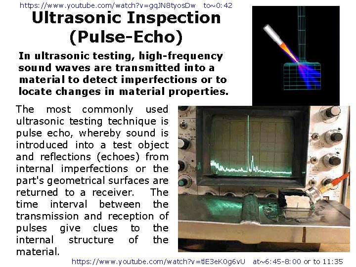 https: //www. youtube. com/watch? v=gq. JN 8 tyos. Dw to~0: 42 Ultrasonic Inspection (Pulse-Echo)
