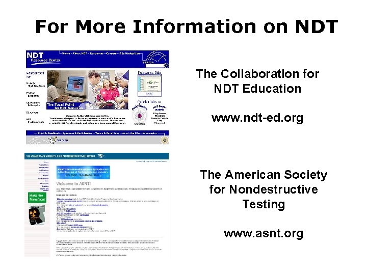 For More Information on NDT The Collaboration for NDT Education www. ndt-ed. org The