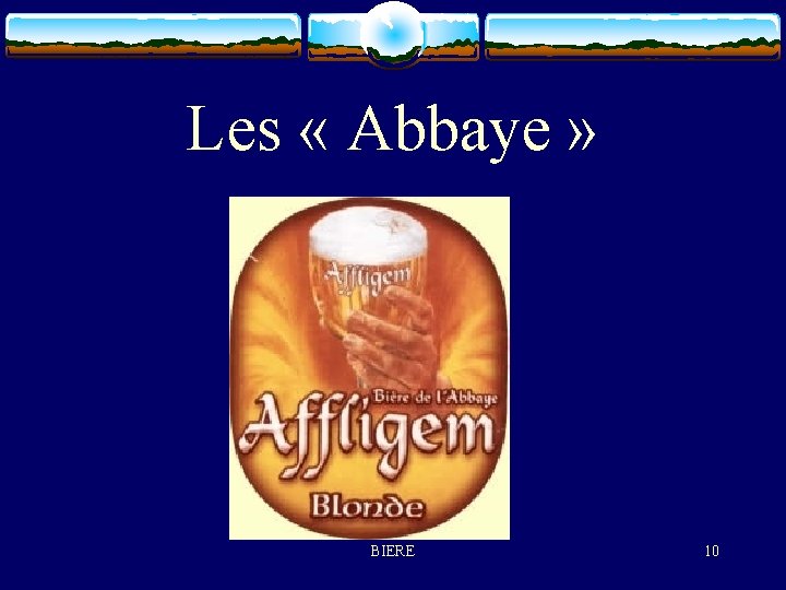 Les « Abbaye » BIERE 10 