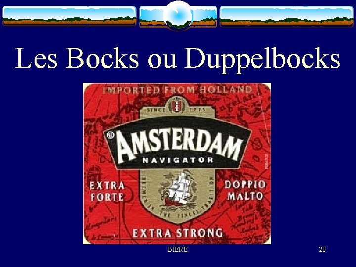 Les Bocks ou Duppelbocks BIERE 20 