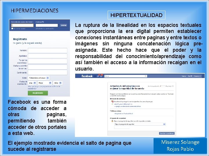 HIPERMEDIACIONES HIPERTEXTUALIDAD La ruptura de la linealidad en los espacios textuales que proporciona la