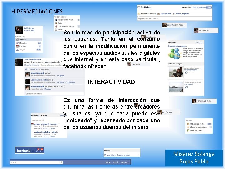 HIPERMEDIACIONES Son formas de participación activa de los usuarios. Tanto en el consumo como