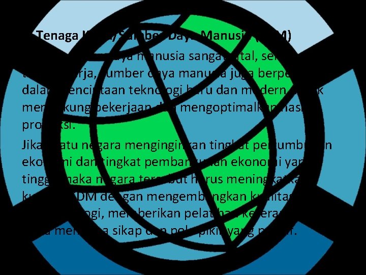 a. Tenaga Kerja/Sumber Daya Manusia (SDM) Peran sumber daya manusia sangat vital, selain sebagai