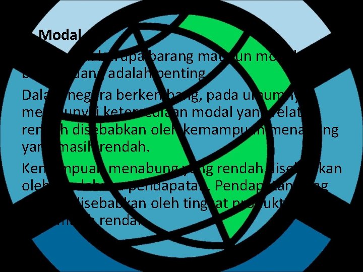 b. Modal Baik modal berupa barang maupun modal berupa uang adalah penting. Dalam negara