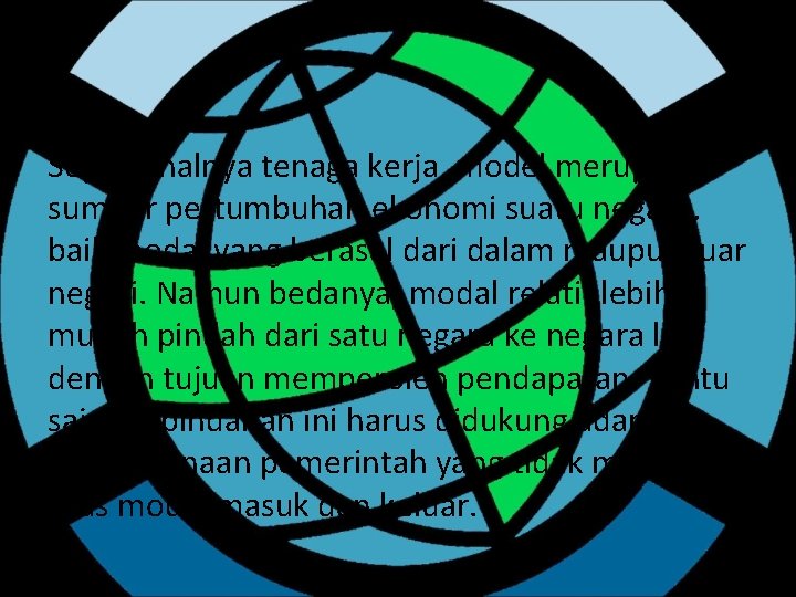 Seperti halnya tenaga kerja, model merupakan sumber pertumbuhan ekonomi suatu negara, baik modal yang