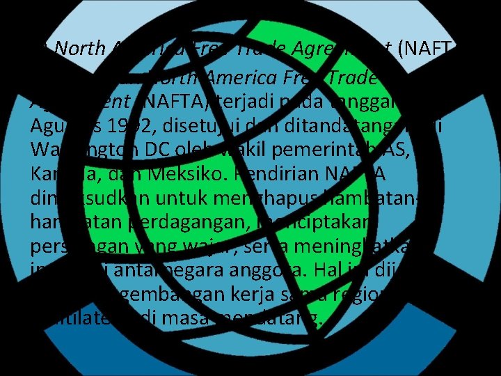 b) North America Free Trade Agreement (NAFTA) Penyusunan North America Free Trade Agreement (NAFTA)