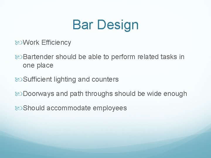 Bar Design Work Efficiency Bartender should be able to perform related tasks in one