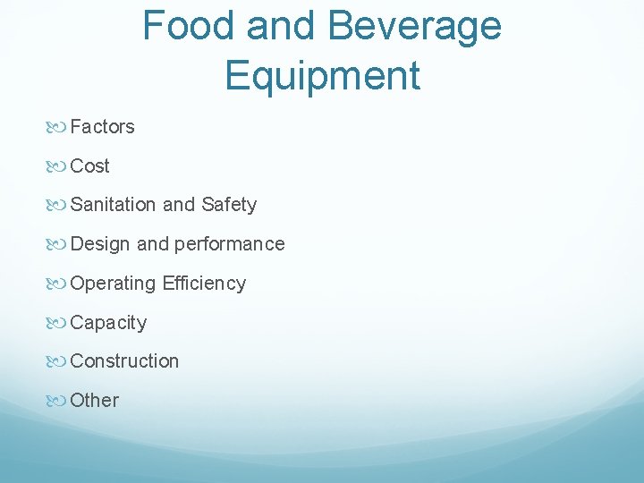 Food and Beverage Equipment Factors Cost Sanitation and Safety Design and performance Operating Efficiency Food and Beverage Equipment Factors Cost Sanitation and Safety Design and performance Operating Efficiency