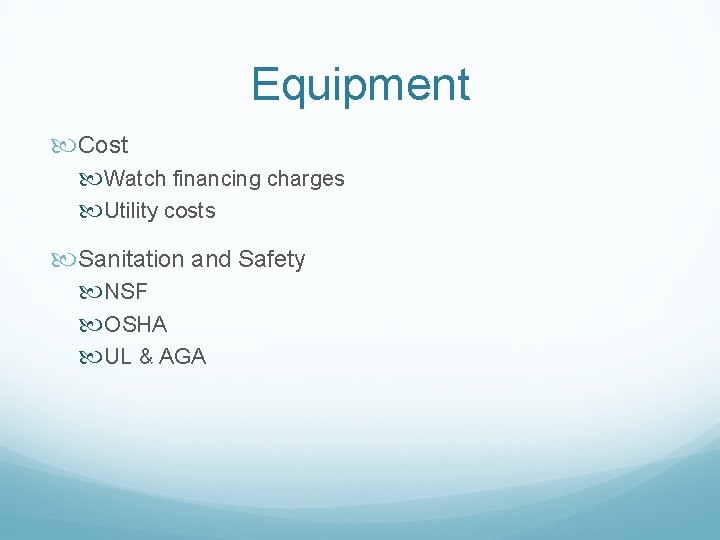 Equipment Cost Watch financing charges Utility costs Sanitation and Safety NSF OSHA UL &