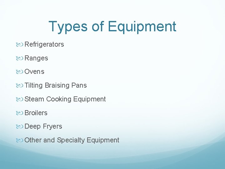 Types of Equipment Refrigerators Ranges Ovens Tilting Braising Pans Steam Cooking Equipment Broilers Deep Types of Equipment Refrigerators Ranges Ovens Tilting Braising Pans Steam Cooking Equipment Broilers Deep