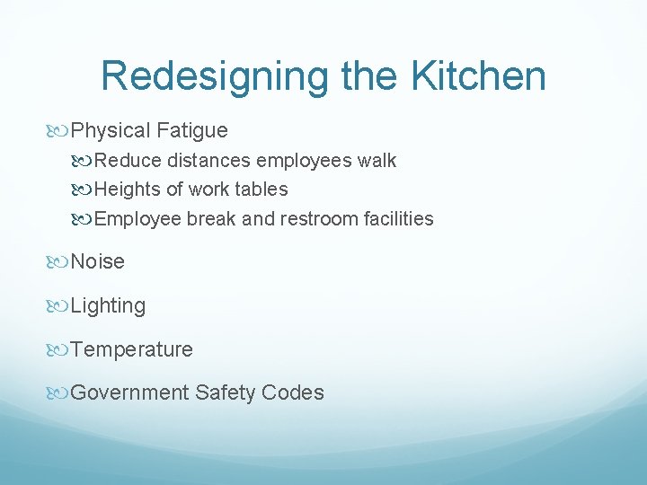 Redesigning the Kitchen Physical Fatigue Reduce distances employees walk Heights of work tables Employee Redesigning the Kitchen Physical Fatigue Reduce distances employees walk Heights of work tables Employee