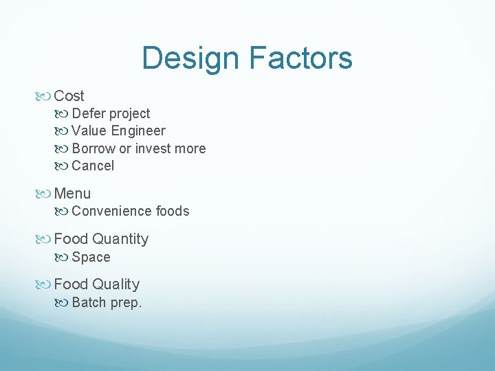 Design Factors Cost Defer project Value Engineer Borrow or invest more Cancel Menu Convenience