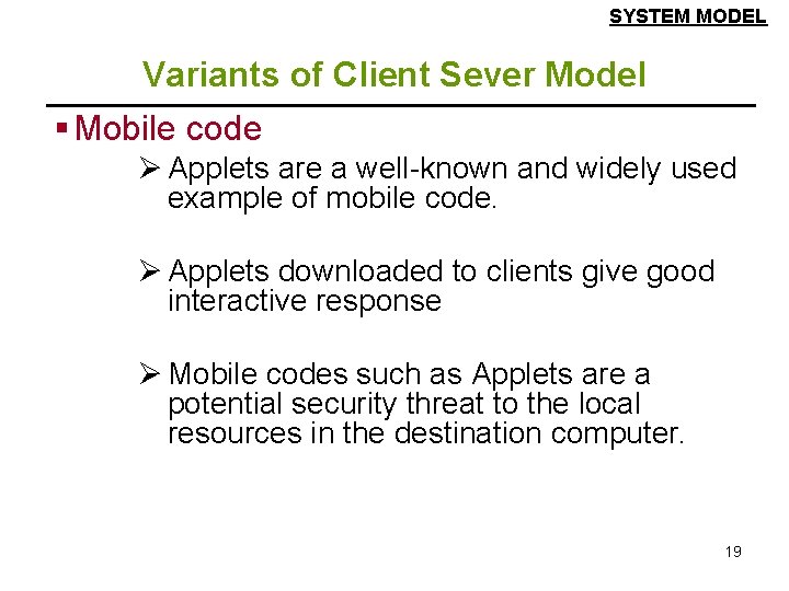 SYSTEM MODEL Variants of Client Sever Model § Mobile code Ø Applets are a SYSTEM MODEL Variants of Client Sever Model § Mobile code Ø Applets are a