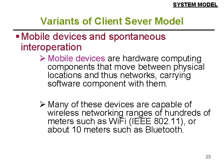 SYSTEM MODEL Variants of Client Sever Model § Mobile devices and spontaneous interoperation Ø SYSTEM MODEL Variants of Client Sever Model § Mobile devices and spontaneous interoperation Ø