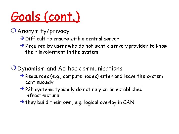 Goals (cont. ) Anonymity/privacy Difficult to ensure with a central server Required by users Goals (cont. ) Anonymity/privacy Difficult to ensure with a central server Required by users